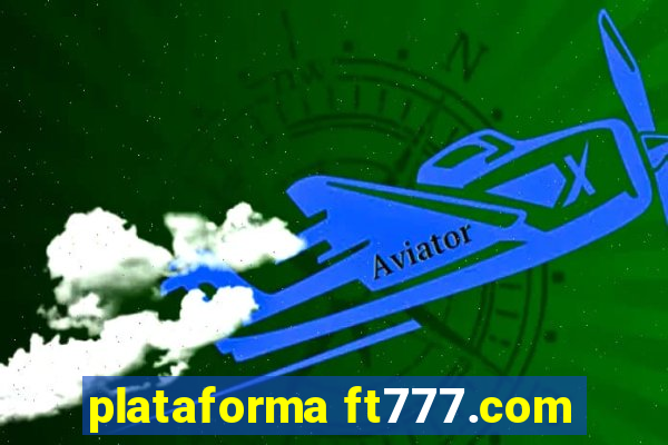 plataforma ft777.com